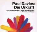 Die Urkraft. Auf der Suche nach einer einheitlichen Theorie der Natur. Von Paul Davies (1990)