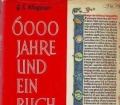 6000 Jahre und ein Buch. Die Geschichte der Entstehung der Bibel zusammengefasst. Von G.S. Wegener (1966)