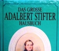 Das große Adalbert Stifter Hausbuch. Von Elisabeth Tschachler-Roth (1994)