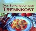 Das Superbuch der Trennkost. Von Ursula Summ (1998)