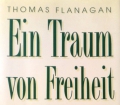 Ein Traum von Freiheit. Von Thomas Flanagan (1990)