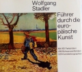 Führer durch die europäische Kunst. Von Wolfgang Stadler (1985)