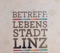 Betreff Lebensstadt Linz. Von Klaus Luger