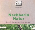 Nachbarin Natur. Von Kurt Mündl (1999)