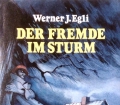 Der Fremde im Sturm. Von Werner J. Egli (1991)