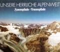 Unsere herrliche Alpenwelt. Von Schweizer Verlagshaus (1985)