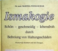 Ismakogie. Schön, geschmeidig, lebensfroh durch Befreiung von Haltungsschäden. Von Martha Podleschak (1992). 