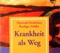 Krankheit als Weg. Von Thorwald Dethlefsen (2001)