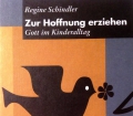 Zur Hoffnung erziehen. Von Regine Schindler (2000)