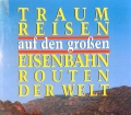 Traumreisen auf den großen Eisenbahnrouten der Welt. Von Wolfgang Ferdinand Müller (1993)