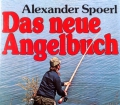 Das neue Angelbuch. Von Alexander Spoerl (1977)