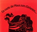 Da sagte die Maus zum Elefanten. Von Felix Kaprikorn (1972)