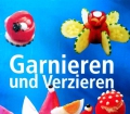 Garnieren und Verzieren. Von Rudolf Biller (2002)