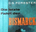 Die letzte Fahrt der Bismarck. Von C.S. Forester (1959)