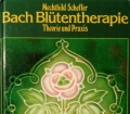 Bach Blütentherapie. Von Mechthild Scheffer (1987)