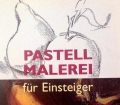 Pastell Malerei für Einsteiger. Von Francisco Asenio Cerver (1999)