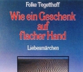 Wie ein Geschenk auf flacher Hand. Von Folke Tegetthoff (1982)