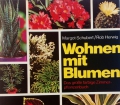 Wohnen mit Blumen. Von Margot Schubert (1974)