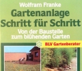 Gartenanlage Schritt für Schritt. Von Wolfram Franke