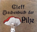Taschenbuch der Pilze. Von Wilhelm Cleff (1909)