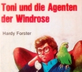 Toni und die Agenten der Windrose. Von Hardy Forster (1983)