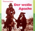 Der weiße Apache. Von Thomas Jeier (1984)
