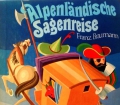 Alpenländische Sagenreise. Von Franz Braumann (1974)