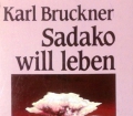 Sadako will leben. Von Karl Bruckner (1992)
