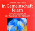 In Gemeinschaft feiern. Von Hermann-Josef Frisch (1998)