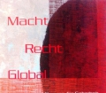 Macht Recht Global. Von Alfred Zellinger (2006)