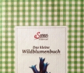 Das kleine Wildblumenbuch. Von Miriam Wiegele (2012)