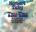 Tau-Tau. Von Herbert Tichy (1973)