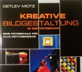 Kreative Bildgestaltung. Von Detlev Motz (1999)