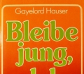 Bleibe jung, lebe länger. Von Gayelord Hauser (1983)