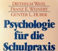 Psychologie für die Schulpraxis. Von Diethelm Wahl (1984)