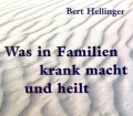 Was in Familien krank macht und heilt. Von Bert Hellinger (2000)
