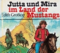 Jutta und Mira im Land der Mustangs. Von Edith Grotkop (1983)