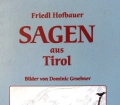 Sagen aus Tirol. Von Friedl Hofbauer (2001).