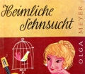 Heimliche Sehnsucht. Von Olga Meyer (1956).