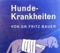 Hundekrankheiten. Von Fritz Bauer (1953).