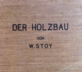Der Holzbau. Von W. Stoy (1941)