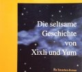 Die seltsame Geschichte von Xixli und Yum. Ein Tatsachen-Roman. Von Erich von Däniken (2005)