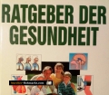 Ratgeber der Gesundheit. Von Otto A. Fischer