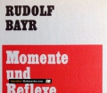 Momente und Reflexe. Von Rudolf Bayr (1971)