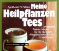 Meine Heilpflanzen Tees. Von Mannfried Pahlow (1989)