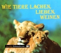 Wie Tiere lachen, lieben, weinen. Von Edith Hauer (1998)