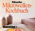 Miele Mikrowellen-Kochbuch. Von Gisela Knutzen (1988)
